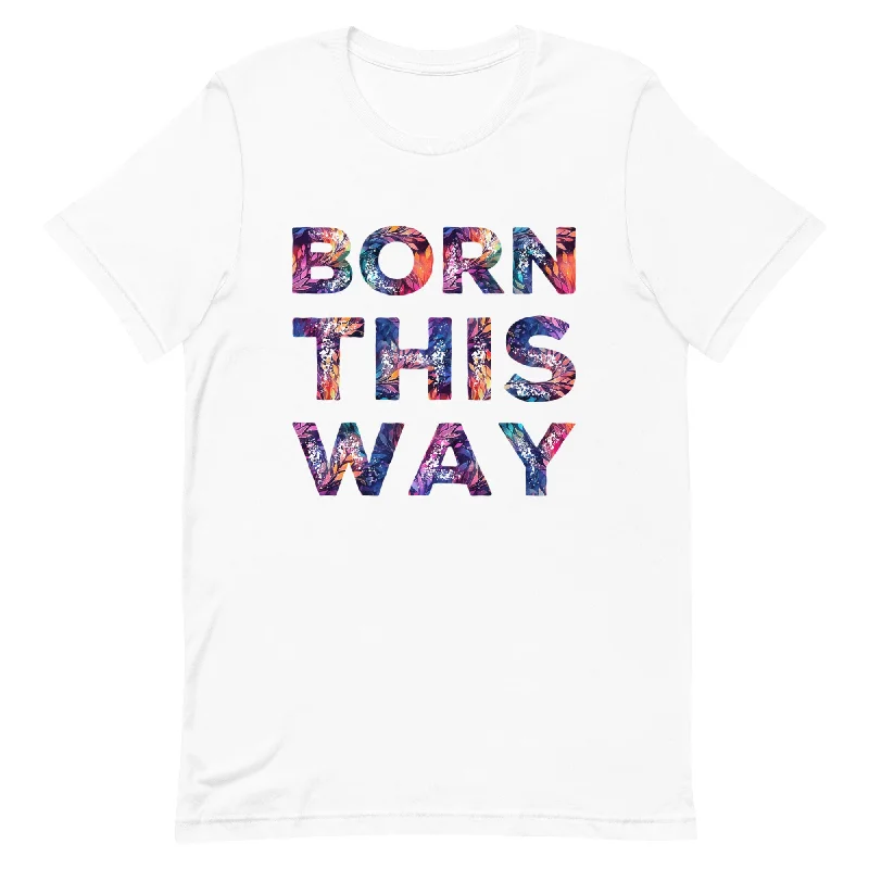 Born This Way Unisex t-shirt Graphic T-Shirt Round Neck Polyester