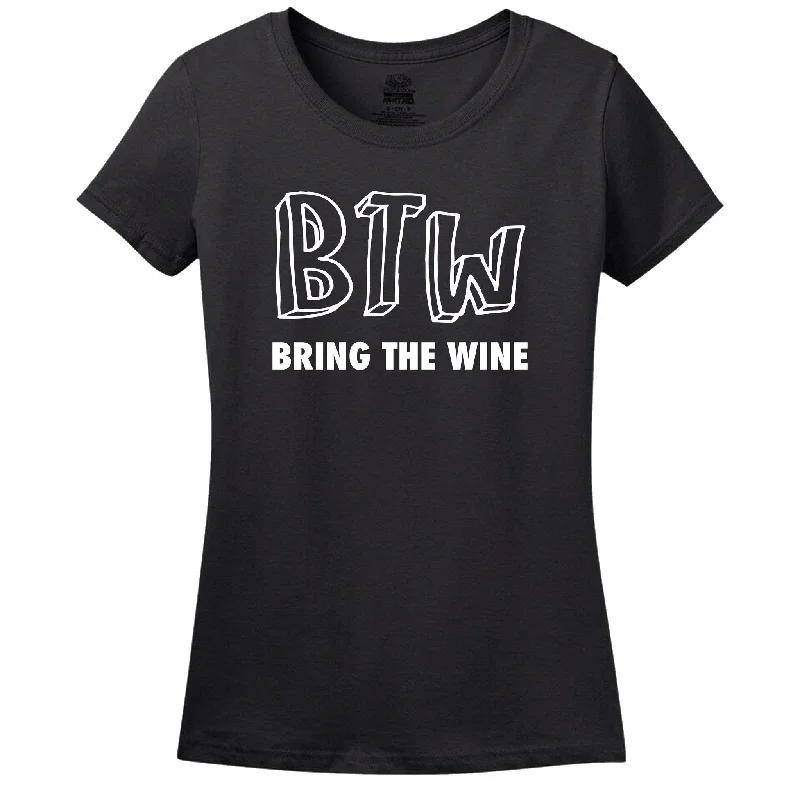 Btw - Bring The Wine - Women's T-Shirt Fashionable Trendy Casual