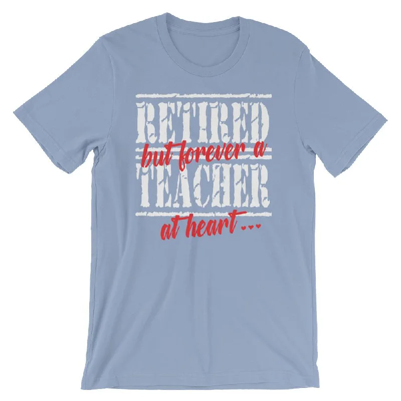 Gift T-shirt for Retired Teachers - Forever a Teacher at Heart Rayon Fabric Velvet Fabric Corduroy Fabric