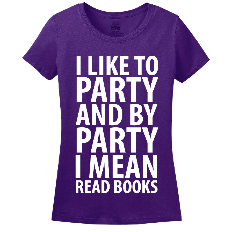 I Like To Party And By Party I Mean Read Books Women's T-Shirt - Loves To Read - Library Collared Crew Neck Turtle Neck