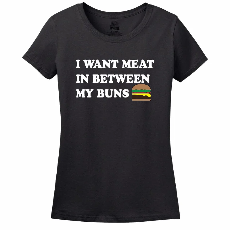 I Want Meat In Between My Buns Women's T-Shirt Casual Formal Business