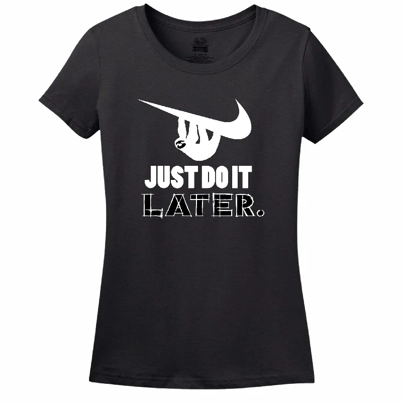 Just Do It Later Women's T-Shirt Spandex Blend Rayon Blend Denim Blend