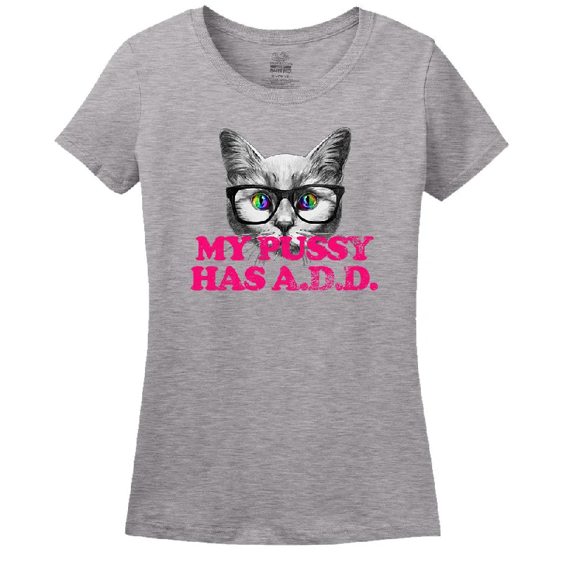 My Pussy Has A.D.D. T-Shirt Hooded Caped Shawl Collar