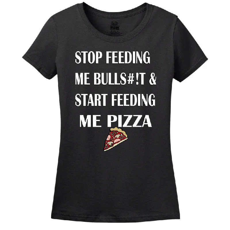 Stop Feeding Me Bulls#!T & Start Feeding Me Pizza Women's T-Shirt Graphic T-Shirt Round Neck Polyester