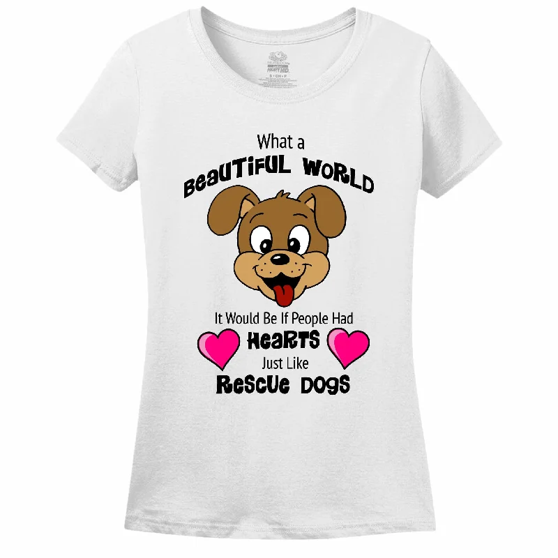 What A Beautiful World It Would Be If People Had Hearts Just Like Rescue Dogs Women's T-Shirt Oversized T-Shirt Spandex breathable