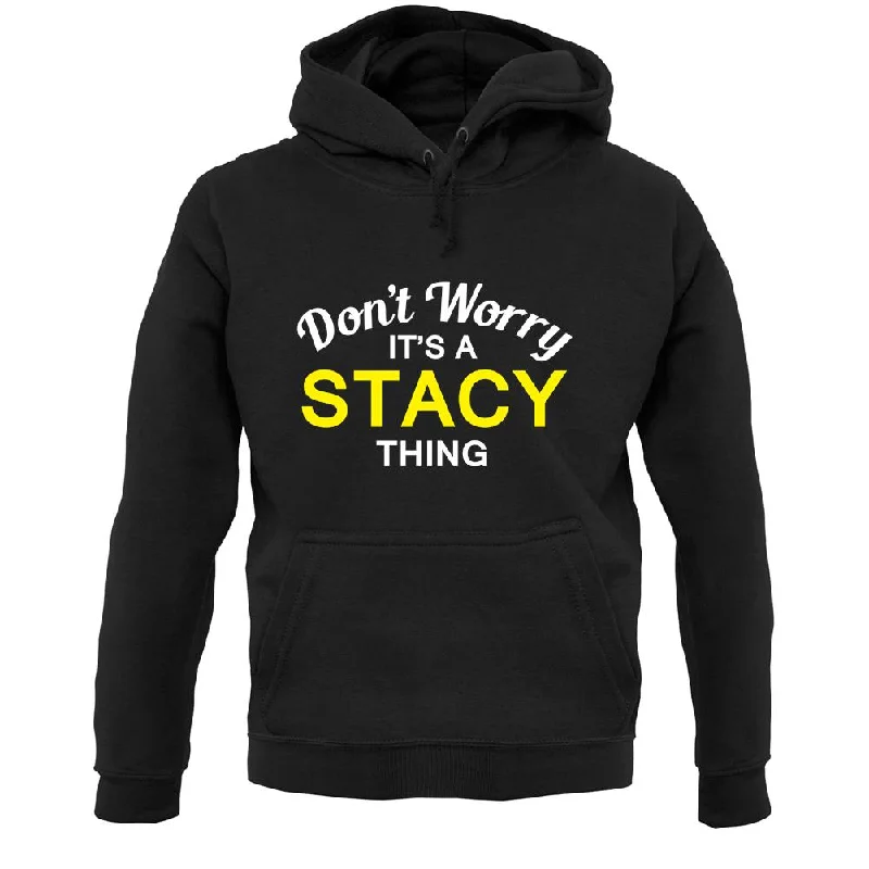 Don't Worry It's a STACY Thing! Unisex Hoodie Hoodie with Slim Fit Tailored Modern