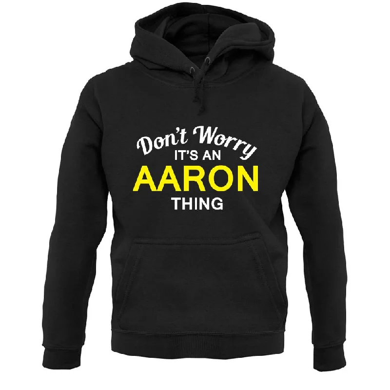 Don't Worry It's an AARON Thing! Unisex Hoodie Hoodie with Elastic Cuffs Stretchable Comfortable