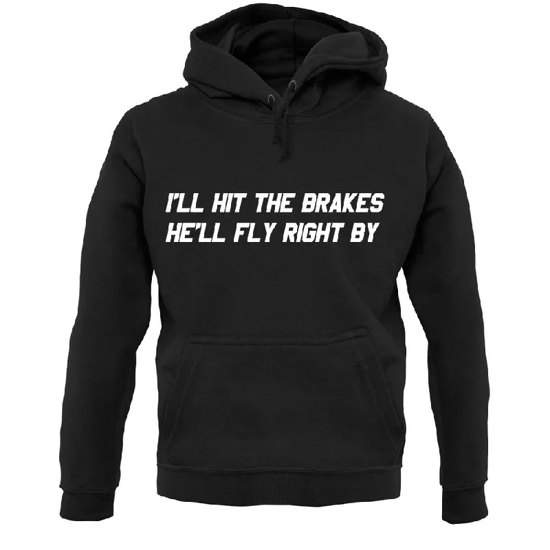 Hit The Brakes, He'Ll Fly Right By Unisex Hoodie Hoodie with Half-Zip Sporty Casual