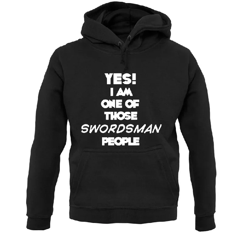 Yes! I Am One Of Those Swordsman People Unisex Hoodie Hoodie with Typography Text Message